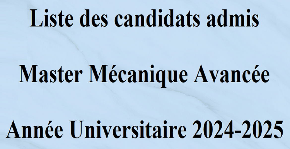 LA LISTE DES CANDIDATS ADMIS AU CONCOURS D'ACCÈS MASTER EN MÉCANIQUE AVANCÉE 2024-2025