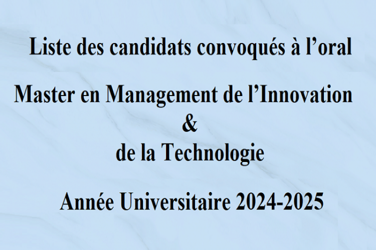 Liste des candidats convoqués à l’oral Master en Management de l’Innovation & de la Technologie 2024-2025