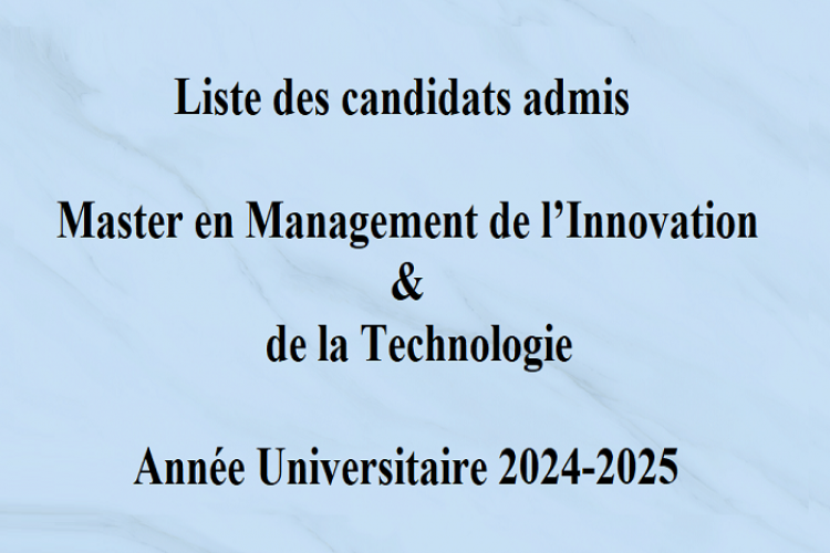 LA LISTE DES CANDIDATS ADMIS AU CONCOURS D'ACCÈS MASTER EN MANAGEMENT DE L’INNOVATION & DE LA TECHNOLOGIE 2024-2025