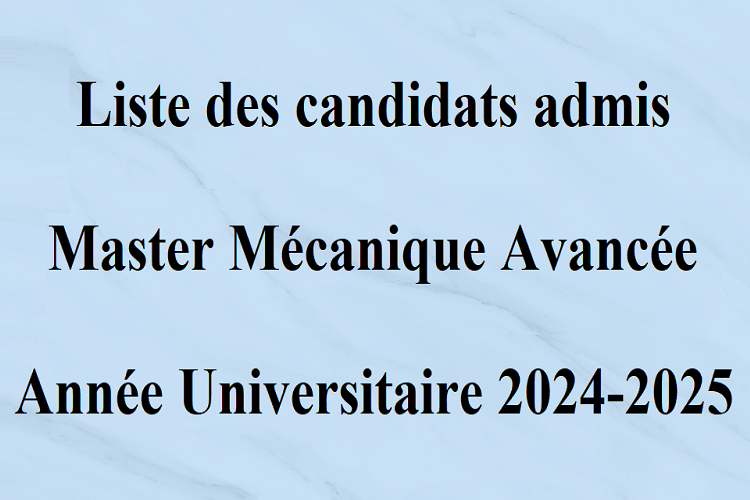 LA LISTE DES CANDIDATS ADMIS AU CONCOURS D'ACCÈS MASTER EN MÉCANIQUE AVANCÉE 2024-2025